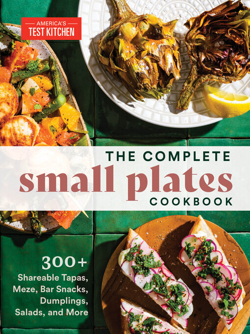 Title details for The Complete Small Plates Cookbook by America's Test Kitchen - Available